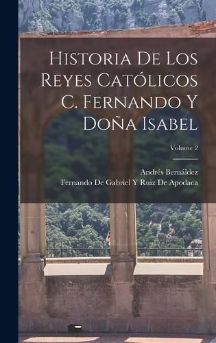 Cover image for Historia De Los Reyes Catolicos C. Fernando Y Dona Isabel; Volume 2