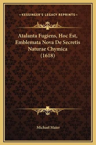 Atalanta Fugiens, Hoc Est, Emblemata Nova de Secretis Naturae Chymica (1618)