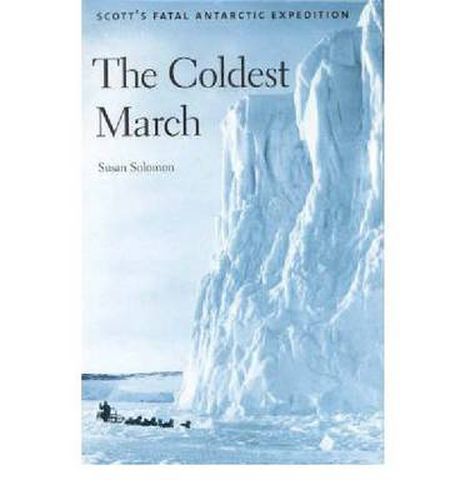 Cover image for The Coldest March: Scott's Fatal Antarctic Expedition