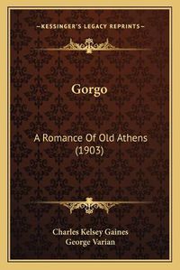 Cover image for Gorgo: A Romance of Old Athens (1903)