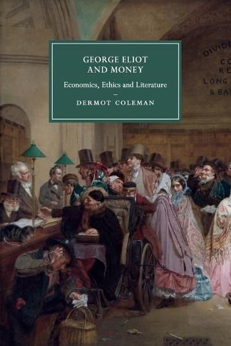 Cover image for George Eliot and Money: Economics, Ethics and Literature