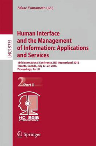 Cover image for Human Interface and the Management of Information: Applications and Services: 18th International Conference, HCI International 2016 Toronto, Canada, July 17-22, 2016. Proceedings, Part II