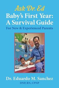 Cover image for Baby's First Year: A Survival Guide for New & Experienced Parents