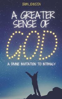 Cover image for A Greater Sense of God: A Divine Invitation to Intimacy