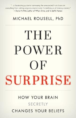 Cover image for The Power of Surprise: How Your Brain Secretly Changes Your Beliefs