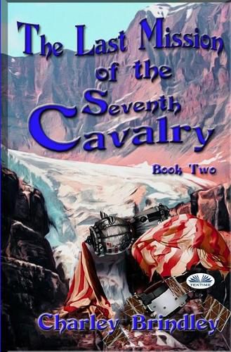 Cover image for The Last Mission Of The Seventh Cavalry: Book Two