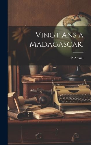 Cover image for Vingt Ans a Madagascar.
