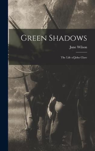 Green Shadows: the Life of John Clare