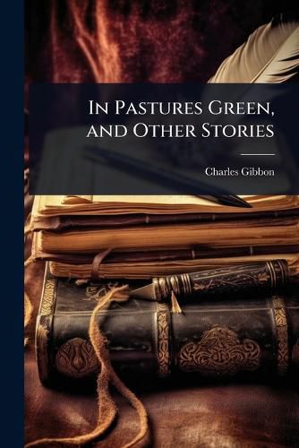 Cover image for In Pastures Green, and Other Stories