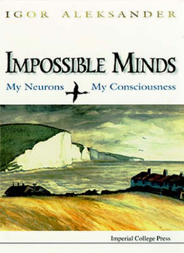 Cover image for Impossible Minds: My Neurons, My Consciousness