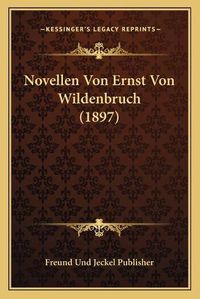 Cover image for Novellen Von Ernst Von Wildenbruch (1897)