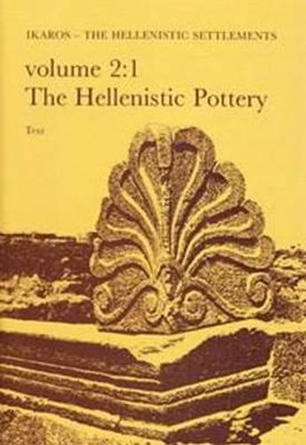 Cover image for Failaka/Ikaros -- The Hellenistic Settlements: Danish Archaeological Investigations in Kuwait -- The Hellenistic Pottery