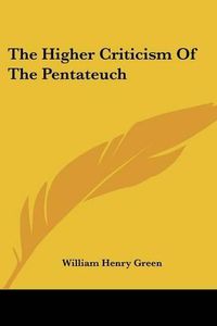 Cover image for The Higher Criticism of the Pentateuch