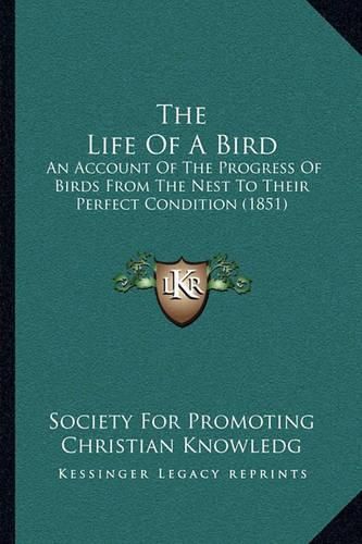 The Life of a Bird: An Account of the Progress of Birds from the Nest to Their Perfect Condition (1851)