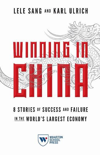 Cover image for Winning in China: 8 Stories of Success and Failure in the World's Largest Economy