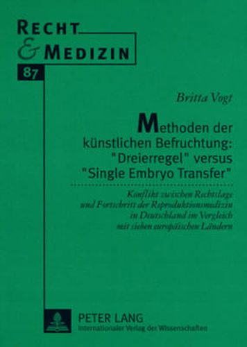 Cover image for Methoden Der Kuenstlichen Befruchtung:  Dreierregel  Versus  Single Embryo Transfer: Konflikt Zwischen Rechtslage Und Fortschritt Der Reproduktionsmedizin in Deutschland Im Vergleich Mit Sieben Europaeischen Laendern