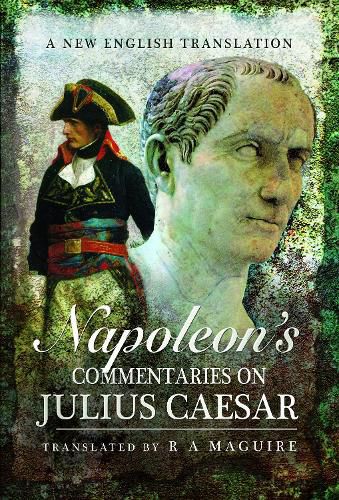 Cover image for Napoleon's Commentaries on Julius Caesar: A New English Translation