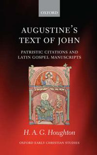 Cover image for Augustine's Text of John: Patristic Citations and Latin Gospel Manuscripts