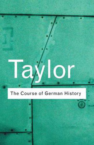 Cover image for The Course of German History: A Survey of the Development of German History since 1815