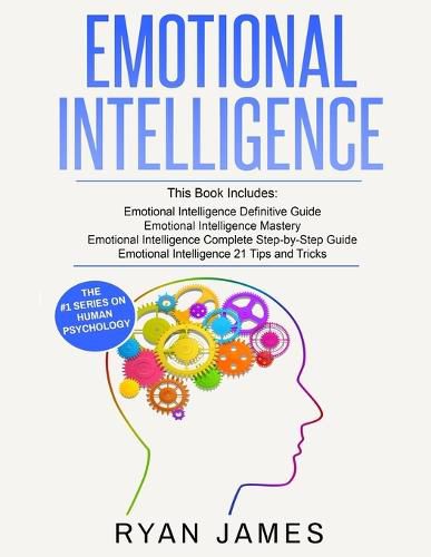 Cover image for Emotional Intelligence: 4 Manuscripts - How to Master Your Emotions, Increase Your EQ, Improve Your Social Skills, and Massively Improve Your Relationships