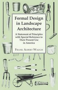 Cover image for Formal Design in Landscape Architecture - A Statement of Principles with Special Reference to Their Present Use in America