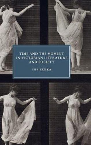 Cover image for Time and the Moment in Victorian Literature and Society