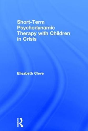 Cover image for Short-term Psychodynamic Therapy with Children in Crisis