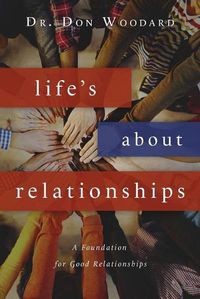 Cover image for Life's About Relationships: A Foundation for Good Relationships