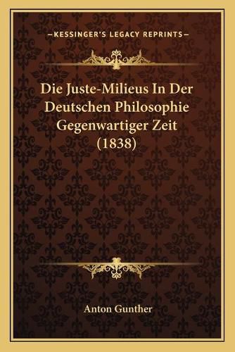 Die Juste-Milieus in Der Deutschen Philosophie Gegenwartiger Zeit (1838)