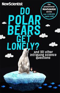 Cover image for Do Polar Bears Get Lonely?: And 101 Other Intriguing Science Questions