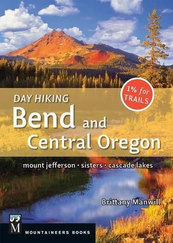 Cover image for Day Hiking Bend & Central Oregon: Mount Jefferson/ Sisters/ Cascade Lakes