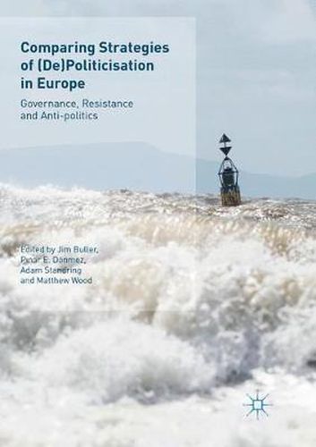 Cover image for Comparing Strategies of (De)Politicisation in Europe: Governance, Resistance and Anti-politics