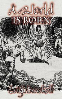 Cover image for A World Is Born by Leigh Brackett, Science Fiction, Adventure, Space Opera