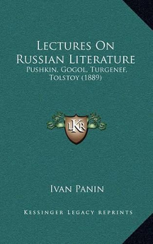 Cover image for Lectures on Russian Literature: Pushkin, Gogol, Turgenef, Tolstoy (1889)