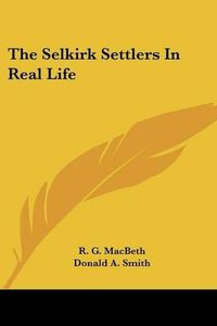 Cover image for The Selkirk Settlers in Real Life