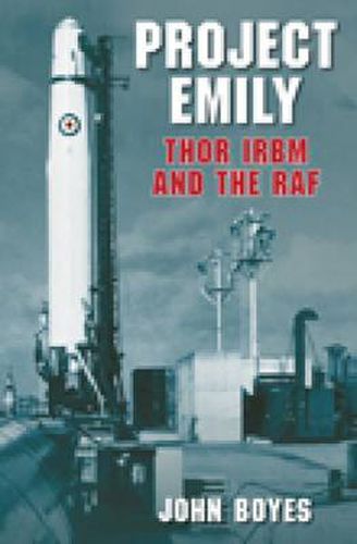 Cover image for Project Emily: Thor IRBM and the RAF