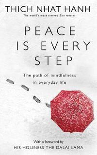 Cover image for Peace Is Every Step: The Path of Mindfulness in Everyday Life