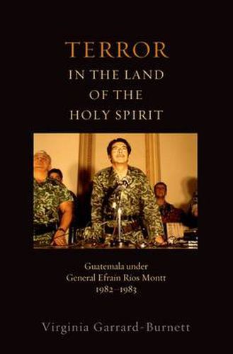 Cover image for Terror in the Land of the Holy Spirit: Guatemala under General Efrain Rios Montt 1982-1983