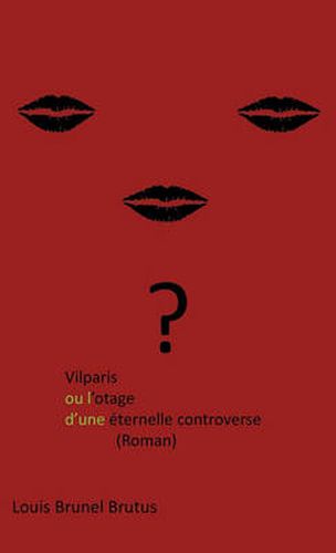 Cover image for Vilparis Ou L'Otage D'Une Eternelle Controverse: (Roman)