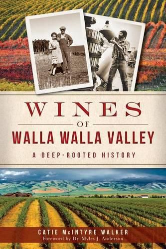 Cover image for Wines of Walla Walla Valley: A Deep-Rooted History