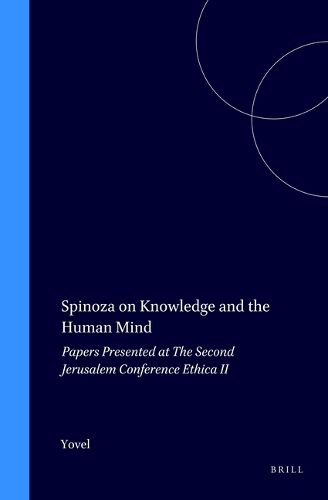 Cover image for Spinoza on Knowledge and the Human Mind: Papers Presented at The Second Jerusalem Conference (Ethica II)