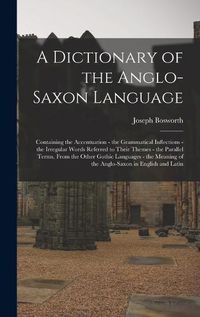 Cover image for A Dictionary of the Anglo-Saxon Language