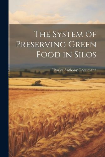 Cover image for The System of Preserving Green Food in Silos