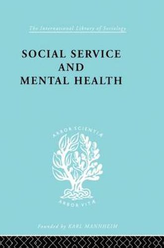 Social Service and Mental Health: An Essay on Psychiatric Social Workers