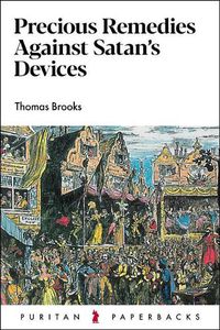 Cover image for Precious Remedies Against Satan's Devices