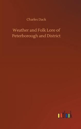 Cover image for Weather and Folk Lore of Peterborough and District