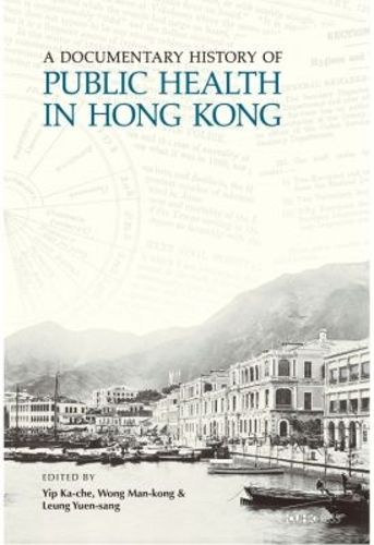 Cover image for A Documentary History of Public Health in Hong Kong