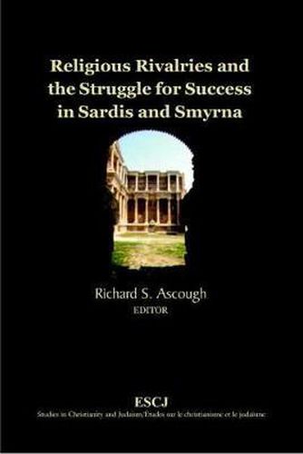 Cover image for Religious Rivalries and the Struggle for Success in Sardis and Smyrna