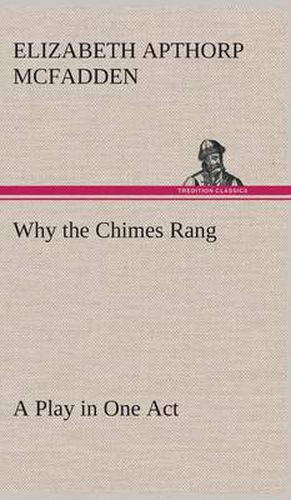 Cover image for Why the Chimes Rang: A Play in One Act