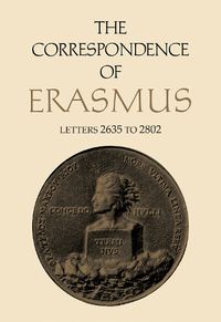 Cover image for The Correspondence of Erasmus: Letters 2635 to 2802, Volume 19